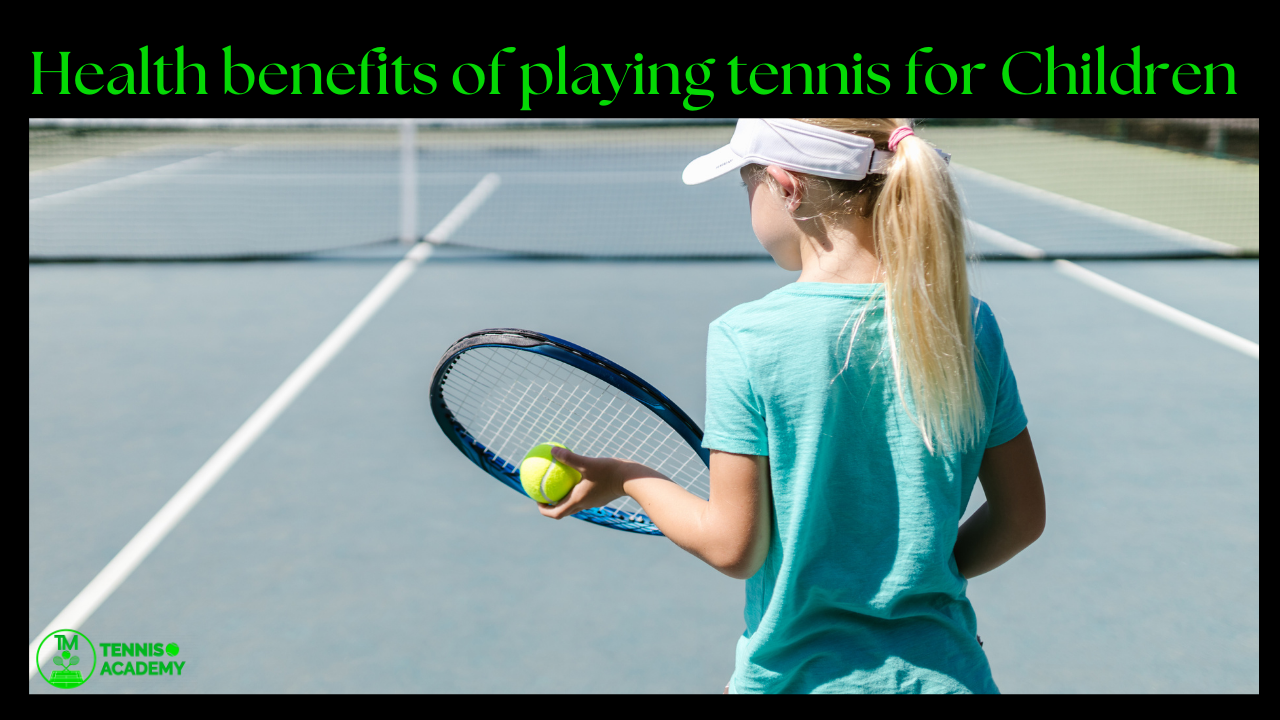 Health benefits of playing tennis for Children