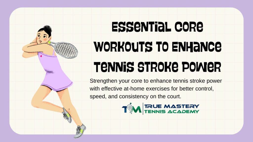 Essential Core Workouts to Enhance Tennis Stroke Power