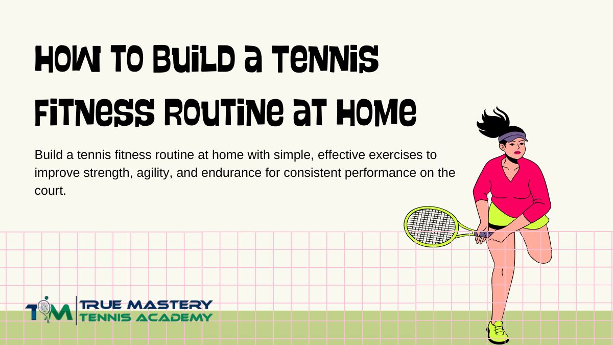 How to Build a Tennis Fitness Routine at Home