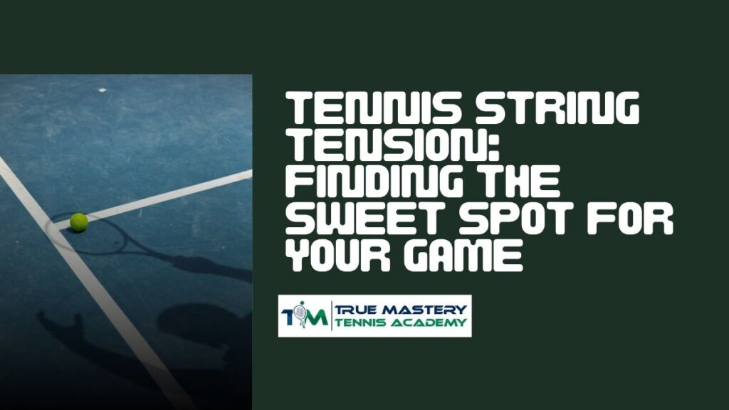 Tennis String Tension Finding the Sweet Spot for Your Game