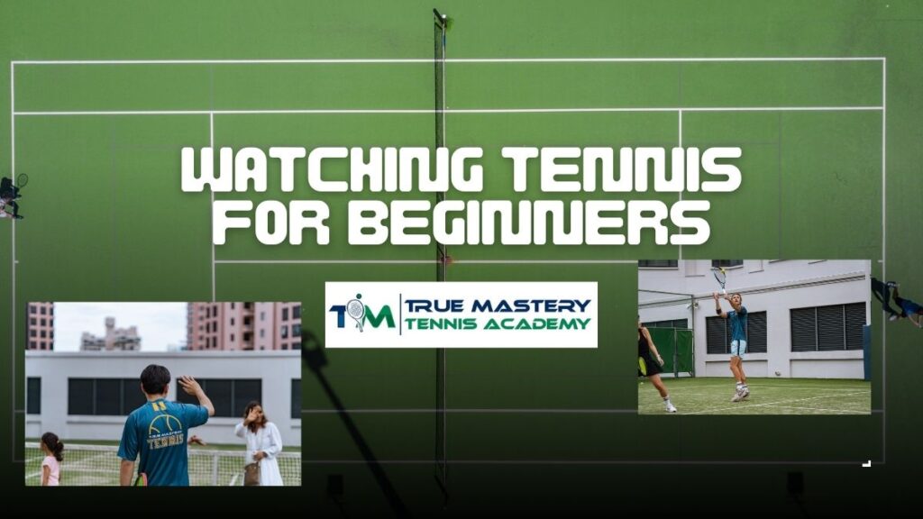 Watching Tennis For Beginners