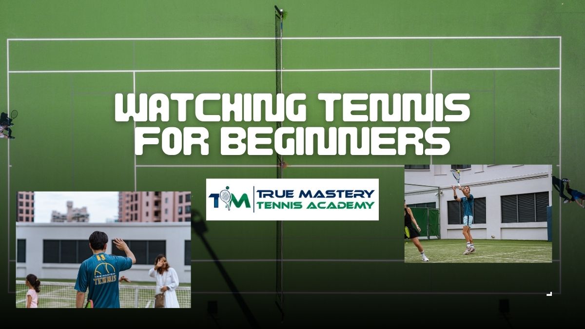 Watching Tennis For Beginners