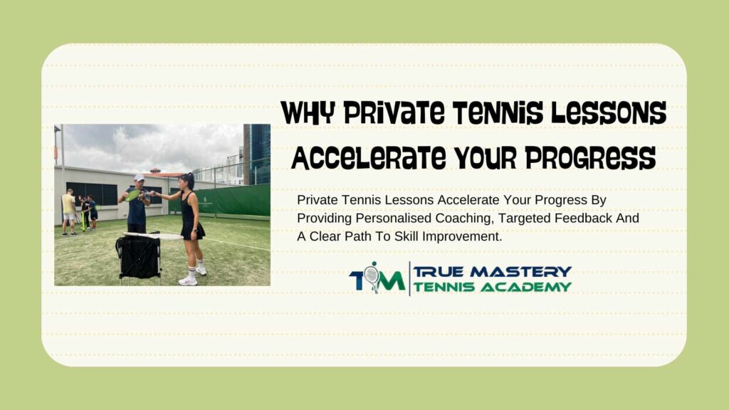 TM Tennis Academy | Private Tennis Lesson Why Private Tennis Lessons Accelerate Your Progress