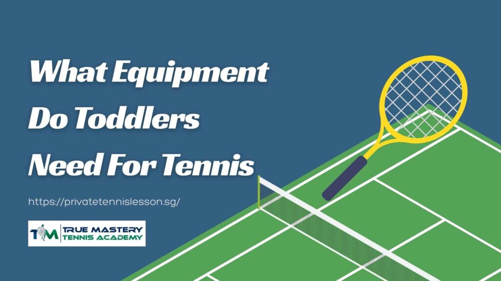 What Equipment Do Toddlers Need For Tennis