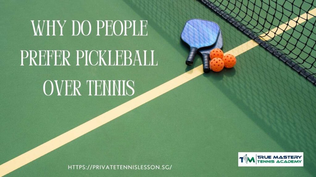 Why Do People Prefer Pickleball Over Tennis