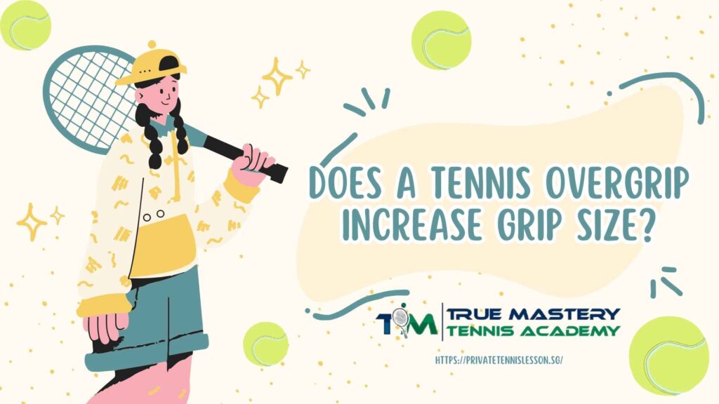 Does A Tennis Overgrip Increase Grip Size